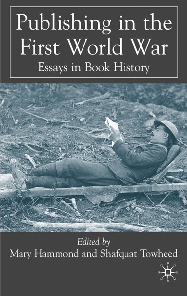 M. Hammond, S. Towheed - Publishing in the First World War, Inbunden