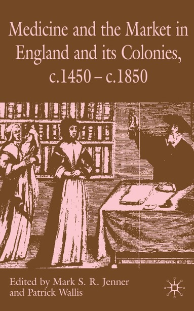 bokomslag Medicine and the Market in England and its Colonies, c.1450- c.1850