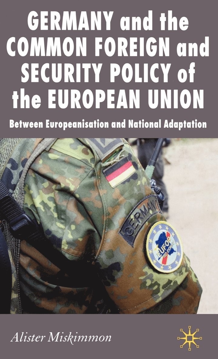 A. Miskimmon, Alister Miskimmon - Germany and the Common Foreign and Security Policy of the European Union, Inbunden