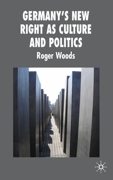 R. Woods - Germany's New Right as Culture and Politics, Inbunden