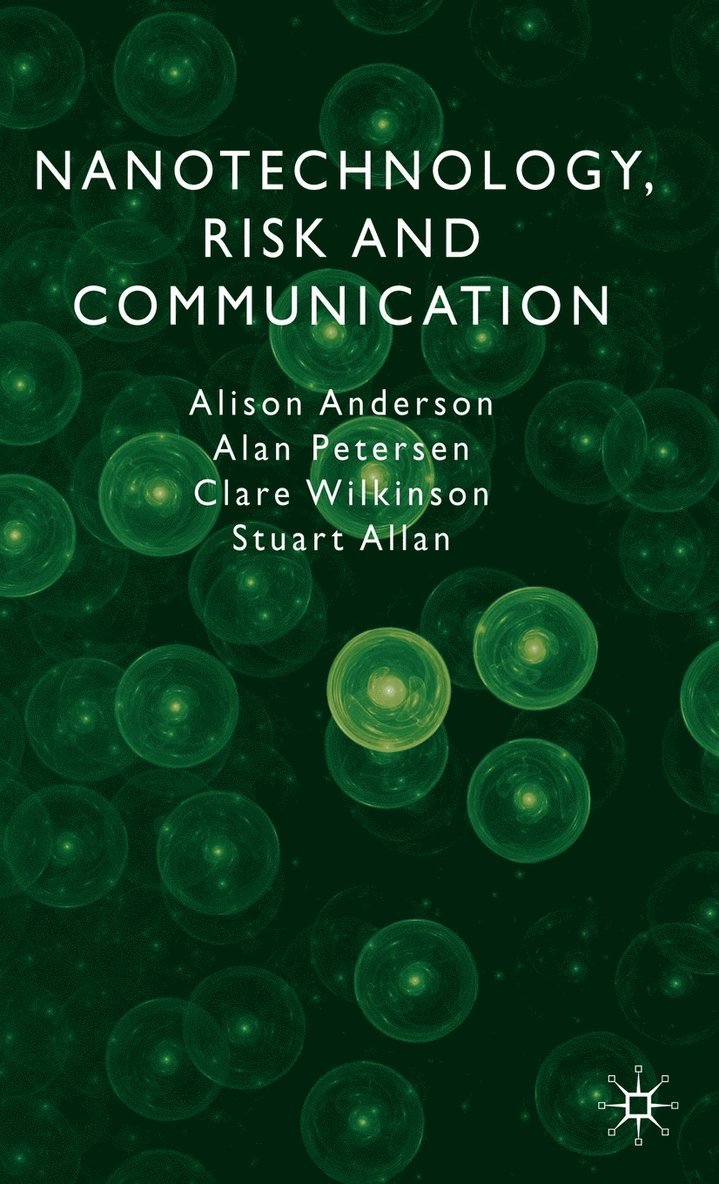 A. Anderson, A. Petersen, C. Wilkinson, S. Allan, Alison Anderson, Professor Petersen, Alan - Nanotechnology, Risk and Communication, Inbunden