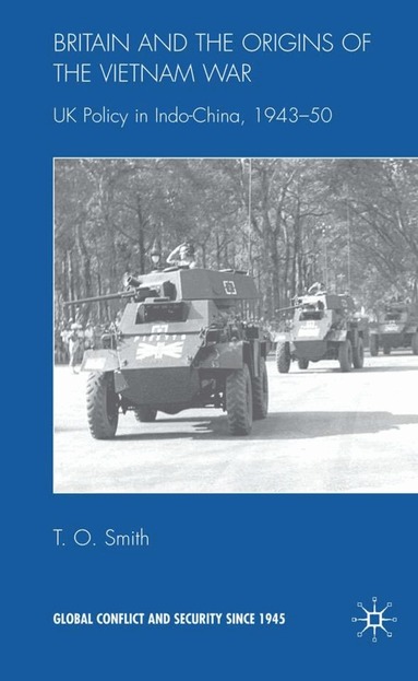 T. Smith - Britain and the Origins of the Vietnam War, Inbunden