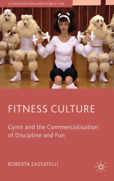 Roberta Sassatelli - Fitness Culture, Inbunden
