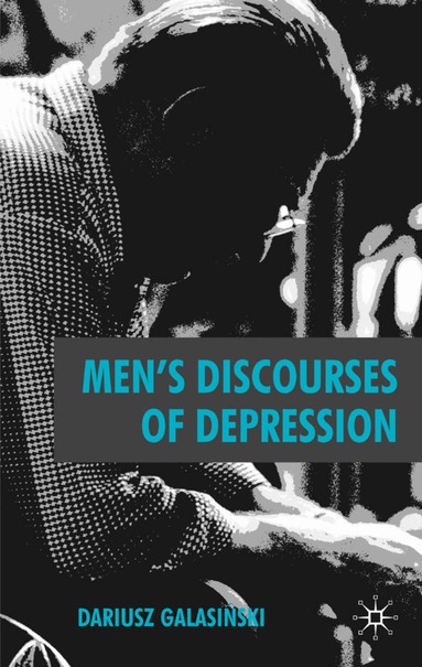 D. Galasinski - Men's Discourses of Depression, Inbunden