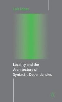 bokomslag Locality and the Architecture of Syntactic Dependencies