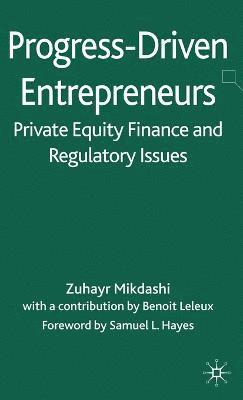 Progress-Driven Entrepreneurs, Private Equity Finance and Regulatory Issues 1