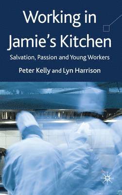 P. Kelly, L. Harrison, Peter Kelly, Lyn Harrisson - Working in Jamie's Kitchen, Inbunden