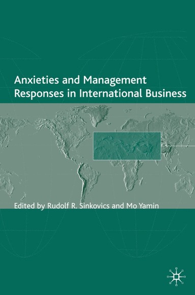 R. Sinkovics, Mo Yamin - Anxieties and Management Responses in International Business, Inbunden