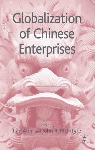 I. Alon, John R. McIntyre - Globalization of Chinese Enterprises, Inbunden