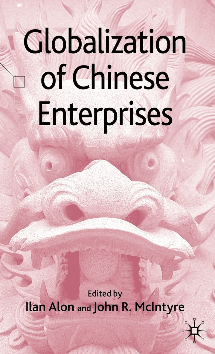I. Alon, John R. McIntyre, Ilan Alon, Professor McIntyre, John R., John R Mcintyre - Globalization of Chinese Enterprises, Inbunden