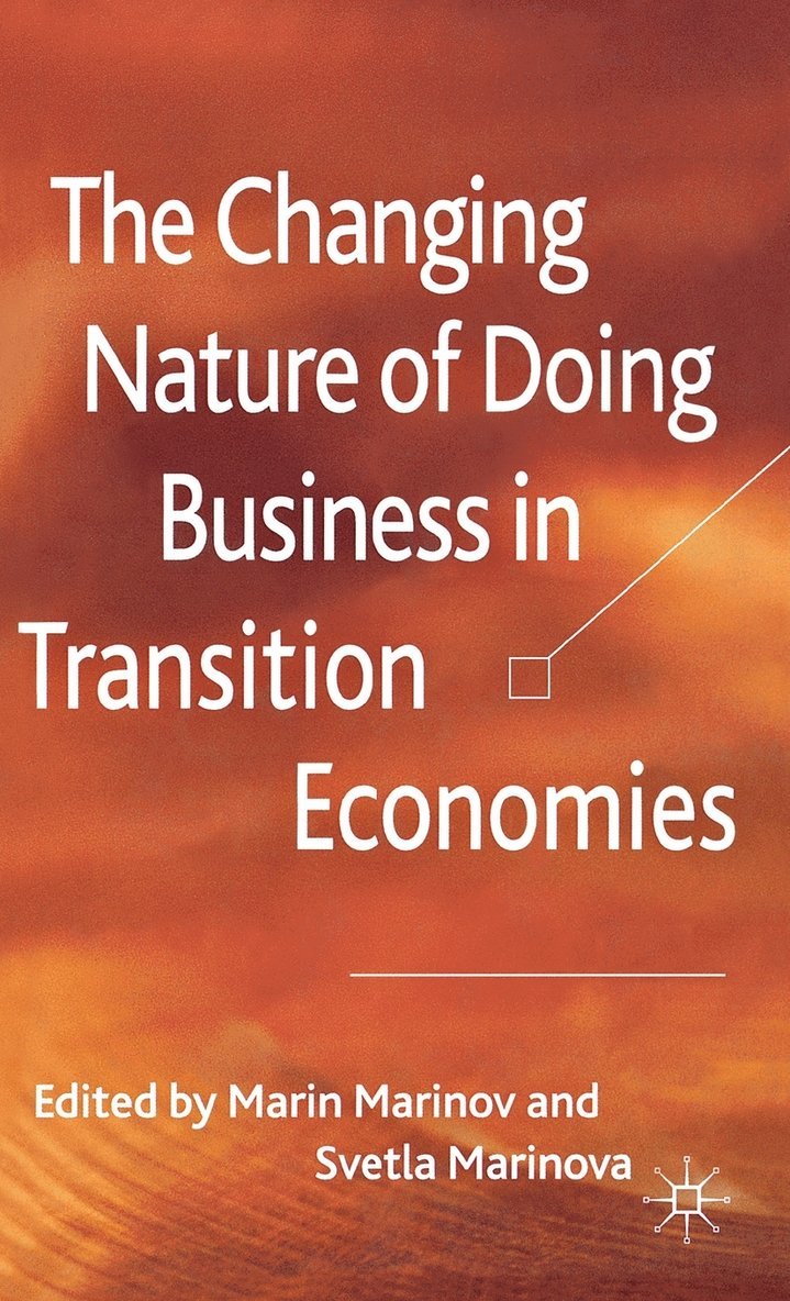 M. Marinov, S. Marinova, Marin Marinov, Svetla Marinova - Changing Nature of Doing Business in Transition Economies, Inbunden