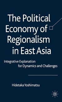 bokomslag The Political Economy of Regionalism in East Asia