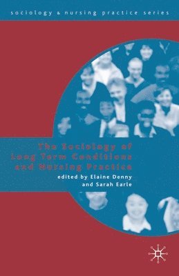 bokomslag The Sociology of Long Term Conditions and Nursing Practice