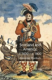 bokomslag Scotland and America, c.1600-c.1800