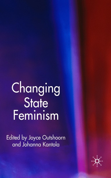 J. Outshoorn, J. Kantola - Changing State Feminism, Inbunden