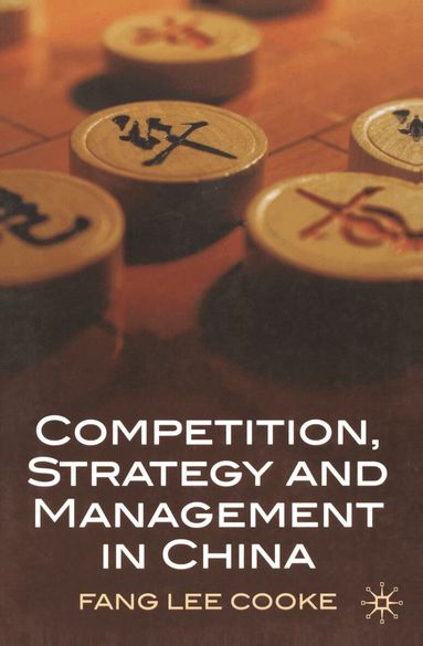 Fang Lee Cooke - Competition, Strategy and Management in China, Häftad