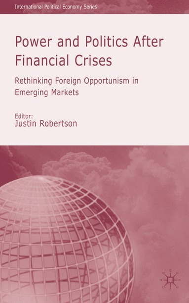 J. Robertson - Power and Politics After Financial Crises, Inbunden