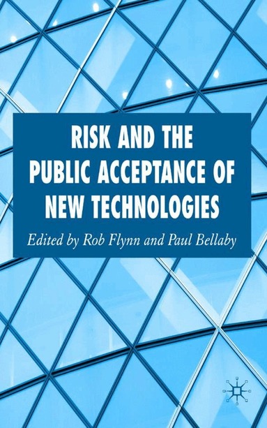 Rob Flynn, Paul Bellaby, Rob Flynn, Paul Bellaby - Risk and the Public Acceptance of New Technologies, Inbunden