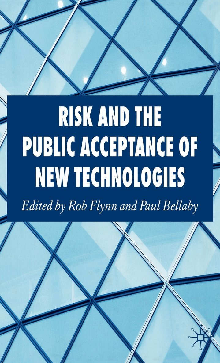 Risk and the Public Acceptance of New Technologies 1