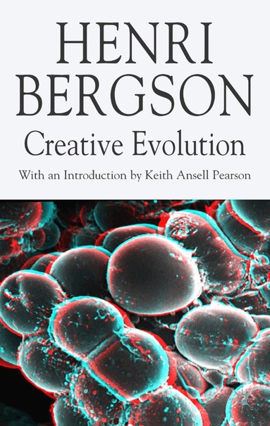 H. Bergson, K. Ansell-Pearson, M. Kolkman, M. Vaughan - Creative Evolution, Inbunden