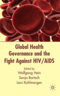 Global Health Governance and the Fight Against HIV/AIDS 1