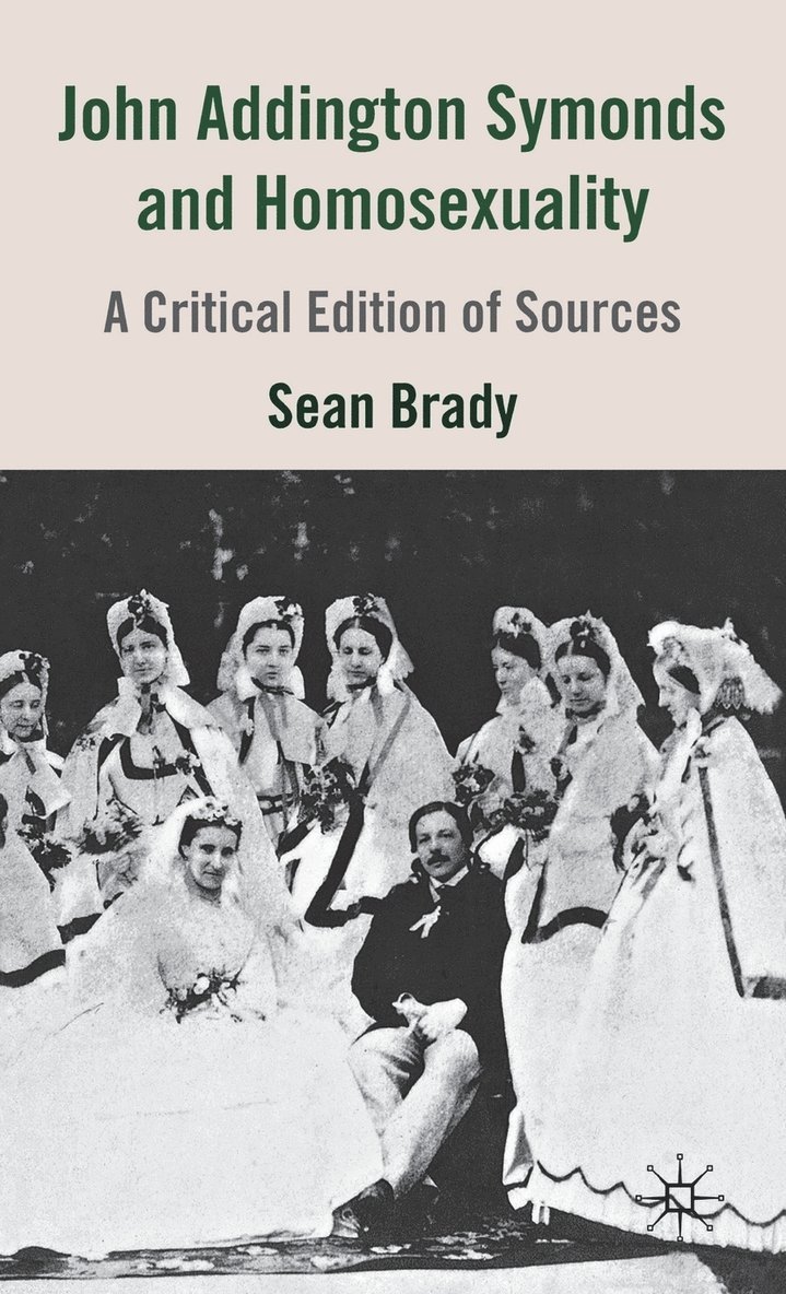 S. Brady, Sean Brady - John Addington Symonds (1840-1893) and Homosexuality, Inbunden