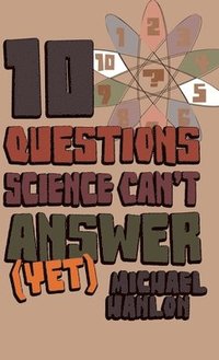bokomslag 10 Questions Science Can't Answer (Yet)