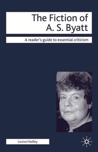 bokomslag The Fiction of A.S. Byatt