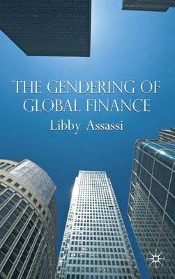 L. Assassi, Libby Assassi - Gendering of Global Finance, Inbunden