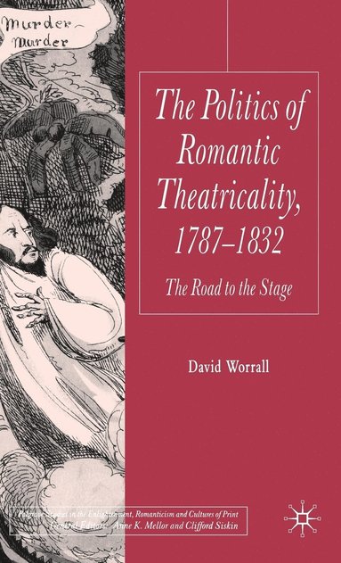 bokomslag The Politics of Romantic Theatricality, 1787-1832