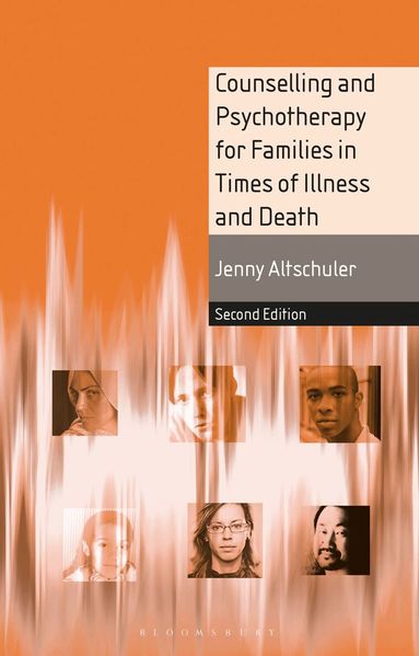 Jenny Altschuler - Counselling and Psychotherapy for Families in Times of Illness and Death, Häftad