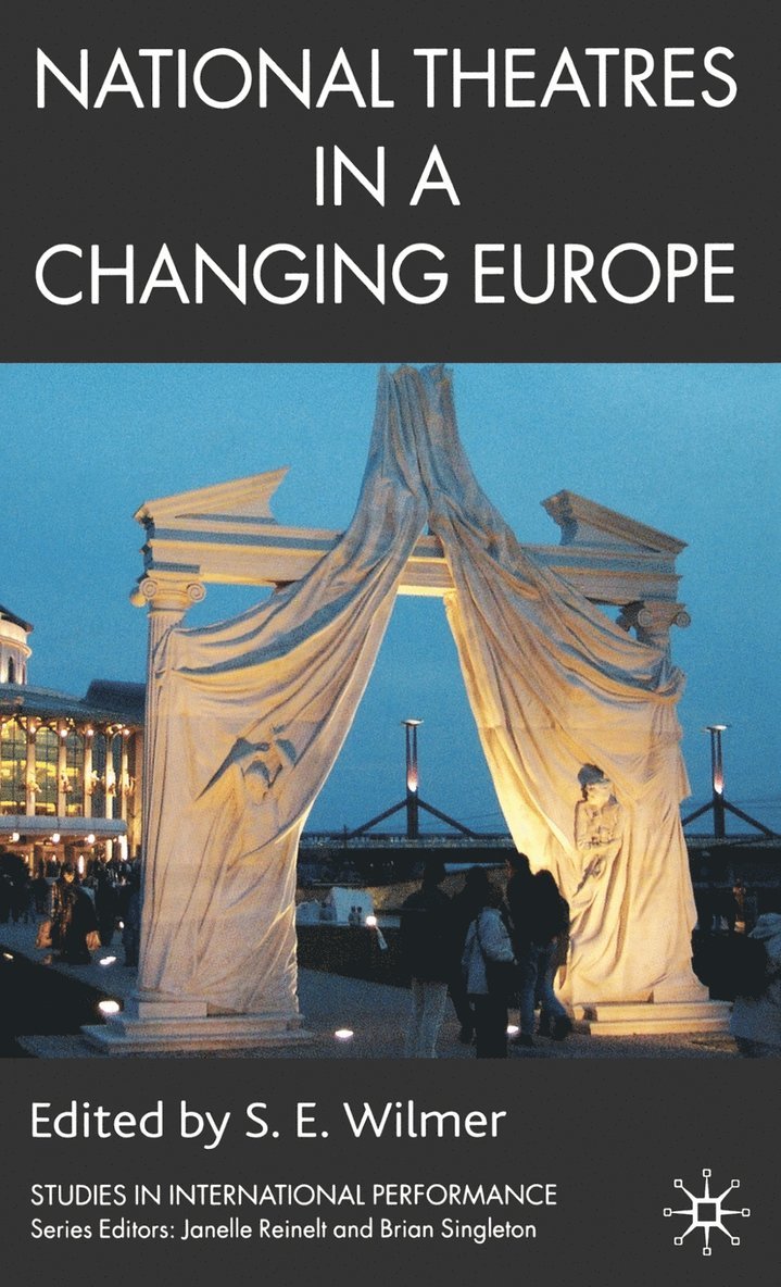 S. Wilmer, S. E. Wilmer - National Theatres in a Changing Europe, Inbunden