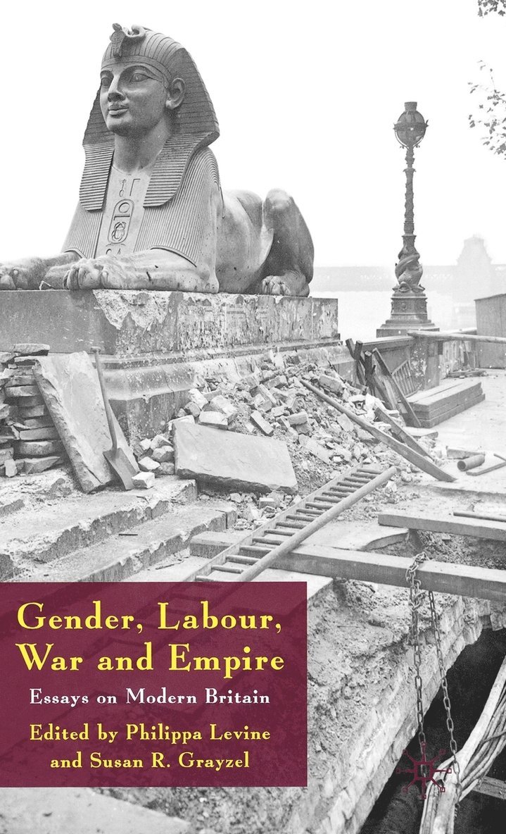 Philippa Levine, Susan R. Grayzel, Susan R Grayzel, Philippa Levine, Professor Grayzel, Susan R. - Gender, Labour, War and Empire, Inbunden