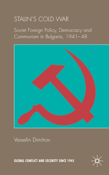 V. Dimitrov - Stalin's Cold War, Inbunden