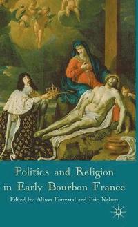 bokomslag Politics and Religion in Early Bourbon France