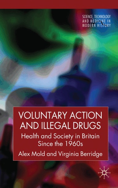 A. Mold, V. Berridge - Voluntary Action and Illegal Drugs, Inbunden