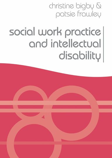 Christine Bigby, Patsie Frawley - Social Work Practice and Intellectual Disability, Häftad
