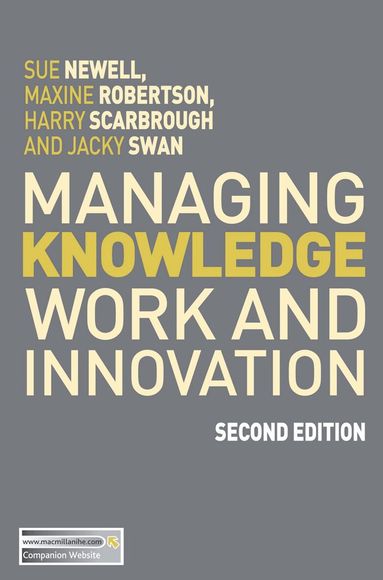 Sue Newell, Harry Scarbrough, Jacky Swan - Managing Knowledge Work and Innovation, Häftad