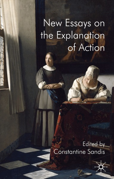 C. Sandis - New Essays on the Explanation of Action, Inbunden