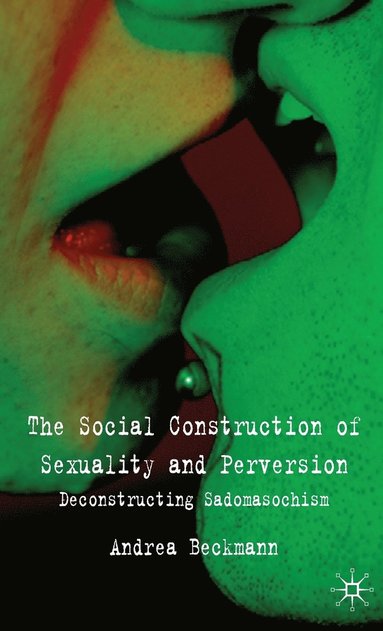bokomslag The Social Construction of Sexuality and Perversion