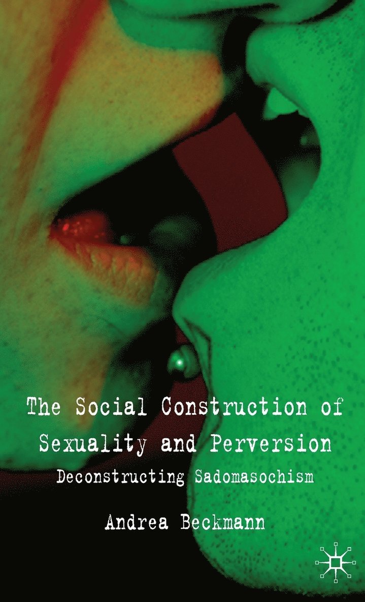 The Social Construction of Sexuality and Perversion 1