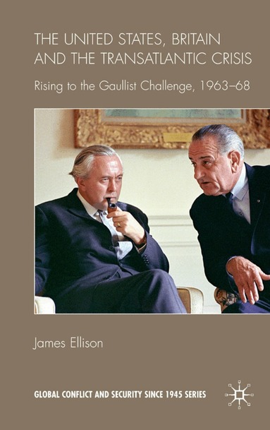 J. Ellison - United States, Britain and the Transatlantic Crisis, Inbunden