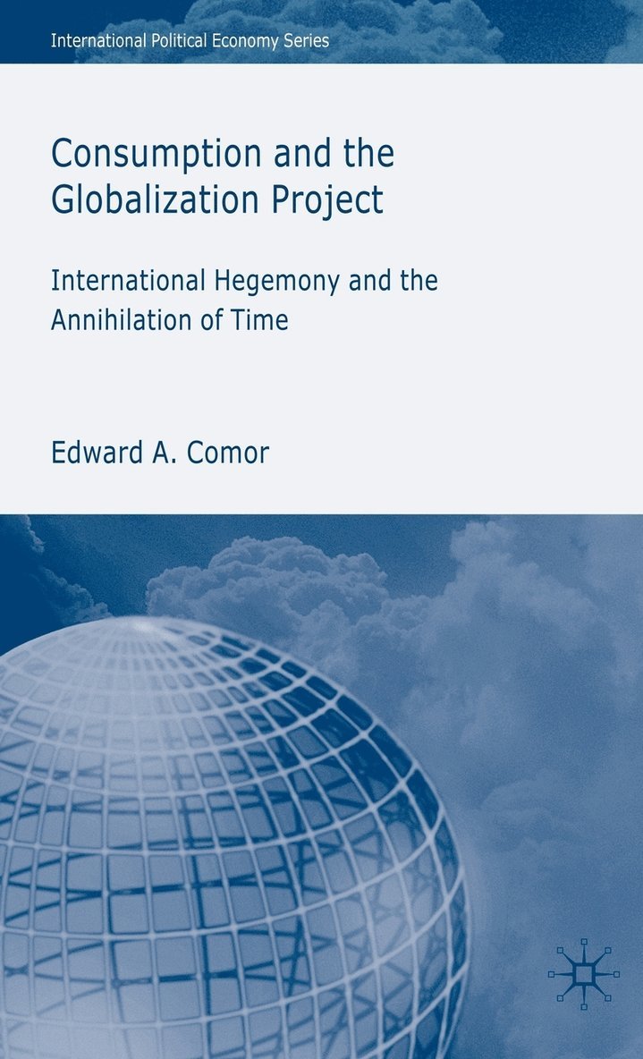 E. Comor, Edward A. Comor - Consumption and the Globalization Project, Inbunden