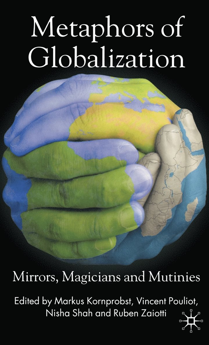 M. Kornprobst, V. Pouliot, N. Shah, R. Zaiotti, Markus Kornprobst, Vincent Pouliot - Metaphors of Globalization, Inbunden