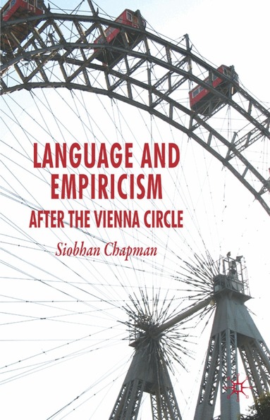 S. Chapman - Language and Empiricism - After the Vienna Circle, Inbunden