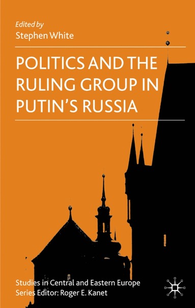 bokomslag Politics and the Ruling Group in Putin's Russia