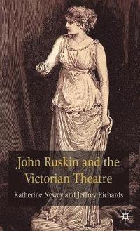 bokomslag John Ruskin and the Victorian Theatre