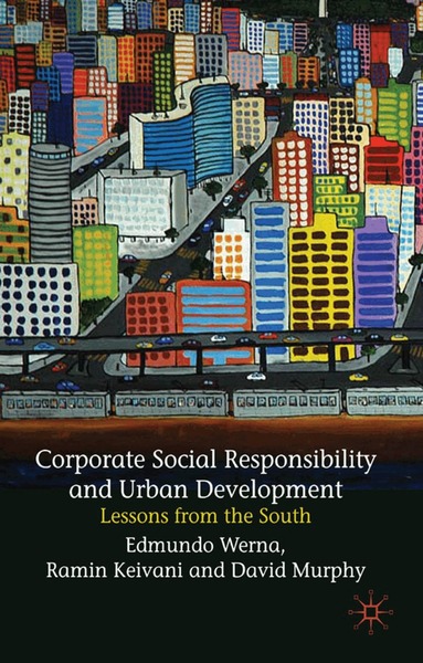 E. Werna, R. Keivani, David Murphy - Corporate Social Responsibility and Urban Development, Inbunden