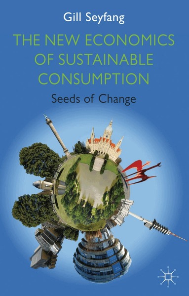 G. Seyfang - New Economics of Sustainable Consumption, Inbunden