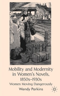 bokomslag Mobility and Modernity in Women's Novels, 1850s-1930s